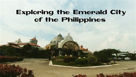 Exploring the Emerald City of the Philippines .